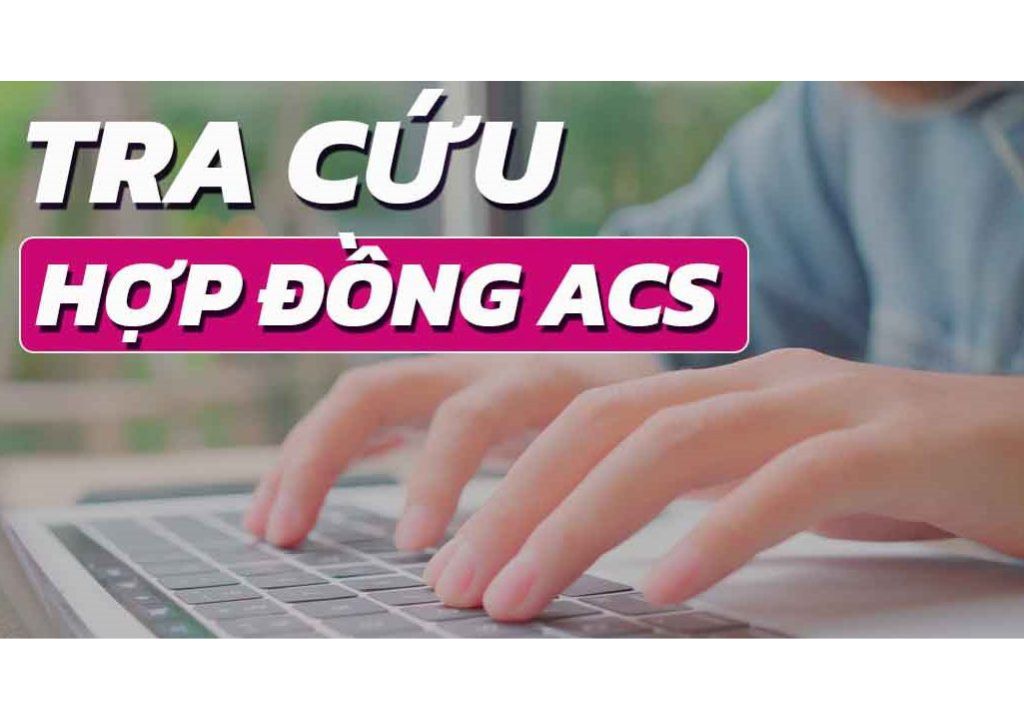 Tra cứu hợp đồng ACS